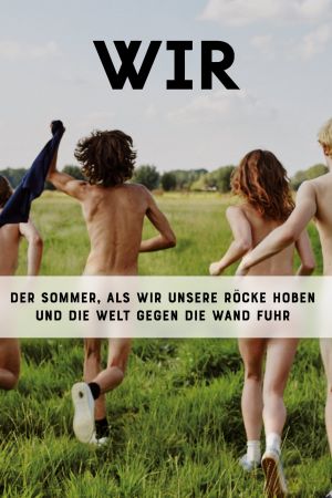 Image WIR: Der Sommer, als wir unsere Röcke hoben und die Welt gegen die Wand fuhr – Der Film