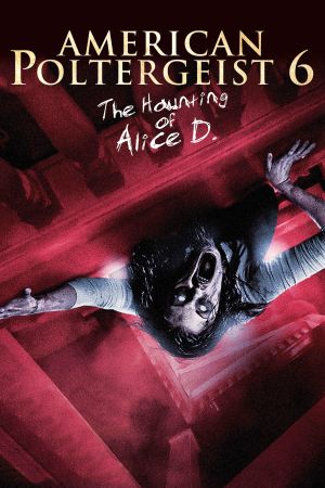 Image American Poltergeist 6 - The Haunting of Alice D. – Der Film