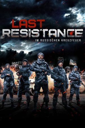 Image Last Resistance - Im russischen Kreuzfeuer – Der Film