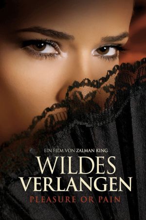 Image Wildes Verlangen - Pleasure or Pain – Der Film