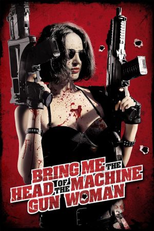 Image Bring me the Head of the Machine Gun Woman – Der Film