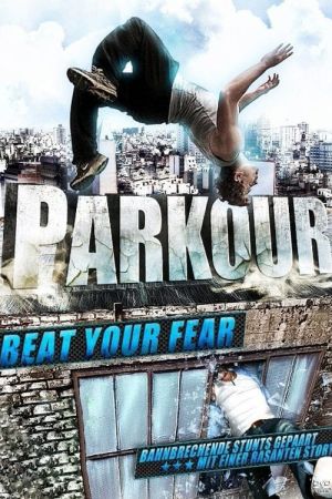 Image Parkour - Beat Your Fear – Der Film