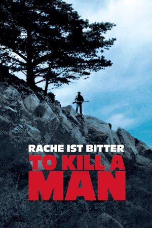 Image To Kill a Man - Rache ist bitter – Der Film