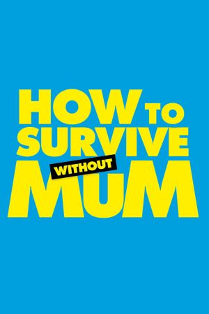Image How to Survive Without Mum – Der Film