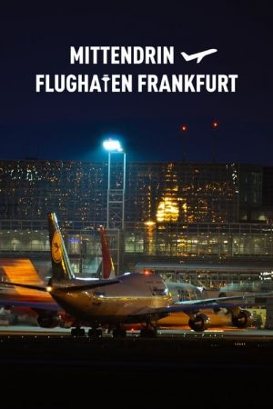 Image Mittendrin - Flughafen Frankfurt – Der Film