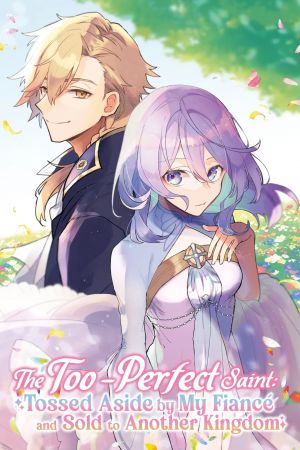 Image The Too-Perfect Saint: Tossed Aside by My Fiancé and Sold to Another Kingdom – Der Film