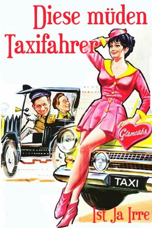 Image Ist ja irre - Diese müden Taxifahrer – Der Film